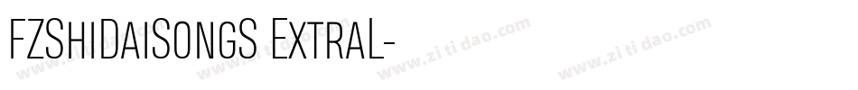 FZShiDaiSongS ExtraL字体转换